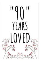 90 Years Loved Notebook: Gifts for 90th Birthday Woman Grandma or Him - Funny Gag Present
