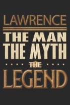 Lawrence The Man The Myth The Legend: Lawrence Notebook Journal 6x9 Personalized Customized Gift For Someones Surname Or First Name is Lawrence