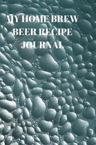 My Home Brew Beer Recipe Journal: 90 Pages of Home Brew Diary Ready to Record