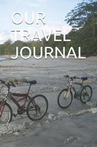 Our Travel Journal: A Creative and Inspirational Guided Journal for documenting your Travel, Adventures, and Ideas; Travel Journal Noteboo