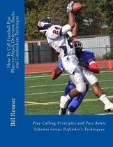 How to Call Football Pass Plays to Attack Defensive Backs and Linebackers Technique