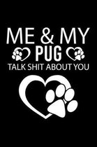 Me & My Pug Talk Shit about You: Cute Pug Default Ruled Notebook, Great Accessories & Gift Idea for Pug Owner & Lover.Default Ruled Notebook With An I