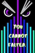 You Cannot Falter