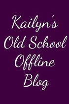 Kailyn's Old School Offline Blog: Notebook / Journal / Diary - 6 x 9 inches (15,24 x 22,86 cm), 150 pages.