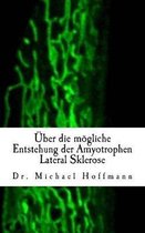 �ber die m�gliche Entstehung der Amyotrophen Lateral Sklerose