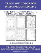 Kindergarten Workbook (Trace and Color for preschool children 2)