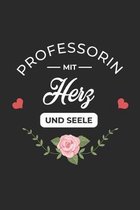 Professorin Mit Herz und Seele: A5 Punkteraster - Notebook - Notizbuch - Taschenbuch - Journal - Tagebuch - Ein lustiges Geschenk f�r Freunde oder die
