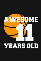 Awesome 11 Years Old: Birthday Gifts for 11 Years Old Basketball Boys & Girls