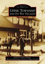 Images of America- Upper Township and Its Ten Villages