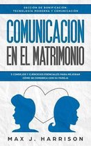 Comunicaci�n en el Matrimonio: 5 Consejos Y Ejercicios Esenciales Para Mejorar C�mo Se Comunica Con Su Pareja