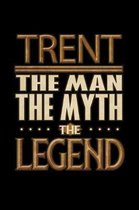 Trent The Man The Myth The Legend: Trent Journal 6x9 Notebook Personalized Gift For Male Called Trent The Man The Myth The Legend