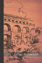 Roman Architecture: small lined Rome Notebook / Travel Journal to write in (6'' x 9'')