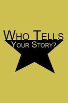 Who Tells Your Story: Blank Lined Journal Notebook, Funny hamilton Notebook, hamilton journal, hamilton notebook, Ruled, Writing Book, Noteb