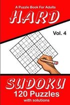 Hard Sudoku Vol. 4 A Puzzle Book For Adults: 120 Puzzles With Solutions