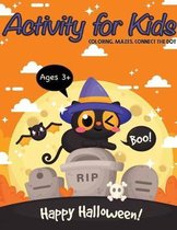 Happy Halloween! Activity Book For Kids: Coloring Mazes Connect the dot For Ages 3-5, 4-8 Perfect Gift