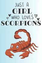 Just A Girl Who Loves Scorpions: Cute Scorpion Lovers Journal / Notebook / Diary / Birthday Gift (6x9 - 110 Blank Lined Pages)