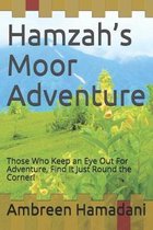 Hamzah's Moor Adventure: Those Who Keep an Eye Out For Adventure, Find It Just Round the Corner!