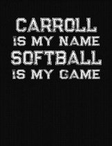 Carroll Is My Name Softball Is My Game