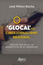 O 'Glocal' no Ciberjornalismo Regional: Análise dos Sítios de Webnotícias de Dourados-MS