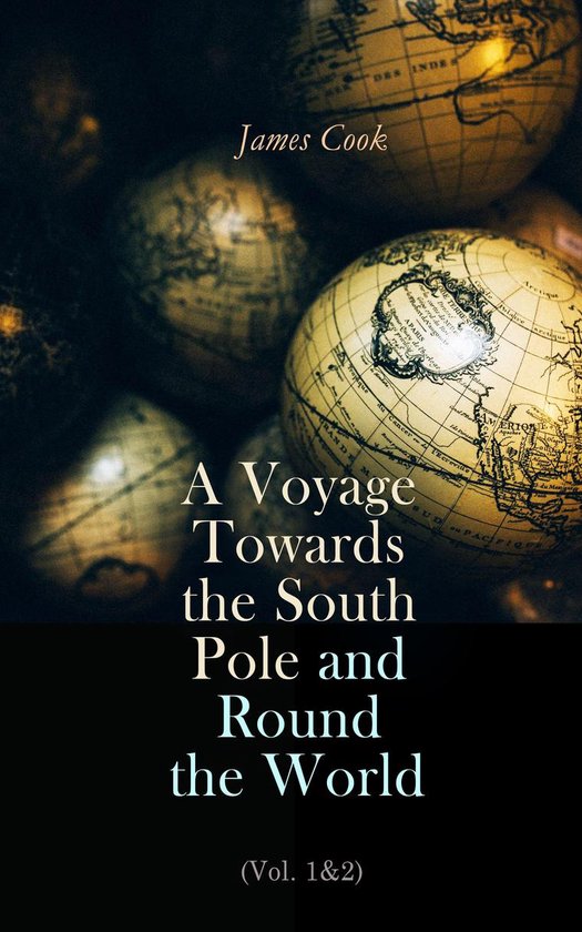 A Voyage Towards the South Pole and Round the World (Vol. 1& ... - cover