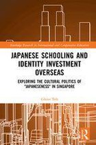 Routledge Research in International and Comparative Education - Japanese Schooling and Identity Investment Overseas