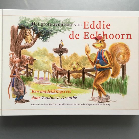 Het grote avontuur van Eddie de Eekhoorn, een ontdekkingsreis door Zuidwest Drenthe. Geschreven door Sietske Frieswijk-Bouma, tekeningen Wim de Jong.