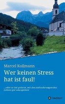 Wer keinen Stress hat ist faul!