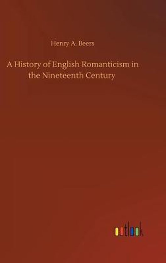 A History of English Romanticism in the Nineteenth Century