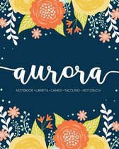 Aurora: Notebook - Libreta - Cahier - Taccuino - Notizbuch: 110 pages paginas seiten pagine: Modern Florals First Name Noteboo