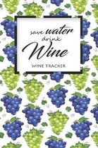 Wine Tracker: Save Water Drink Wine Favorite Wine Tracker Alcoholic Content Wine Pairing Guide Log Book