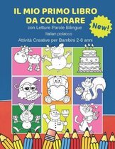 Il Mio Primo Libro da Colorare con Letture Parole Bilingue Italian polacco Attivit� Creative per Bambini 2-8 anni: 100 Immagini semplicissime e facili