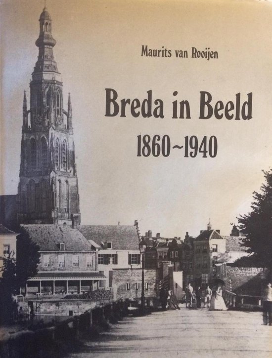 Breda in Beeld 1860-1940