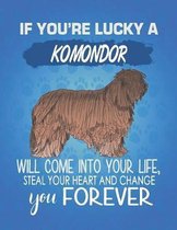 If You're Lucky A Komondor Will Come Into Your Life, Steal Your Heart And Change You Forever: Composition Notebook for Dog and Puppy Lovers