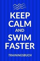 Keep Calm And Swim Faster Trainingsbuch