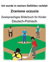 Deutsch-Polnisch Ich wurde in meinen Gef�hlen verletzt/Zranione uczucia Zweisprachiges Bilderbuch f�r Kinder