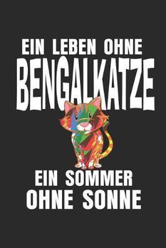 Ein Leben ohne Bengalkatze, ein Sommer ohne Sonne, Bengalkatze