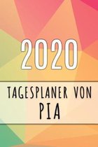 2020 Tagesplaner von Pia: Personalisierter Kalender f�r 2020 mit deinem Vornamen