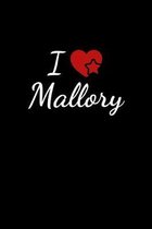 I love Mallory: Notebook / Journal / Diary - 6 x 9 inches (15,24 x 22,86 cm), 150 pages. For everyone who's in love with Mallory.