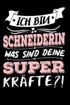 Ich Bin Schneiderin Was Sind Deine Superkr�fte?!: A5 Blanko - Notebook - Notizbuch - Taschenbuch - Journal - Tagebuch - Ein lustiges Geschenk f�r Freu