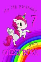 7th Birthday Party Guest Book: Girls Diary of Guests Attending this Very Special Friends and Family Gathering Unicorn Rainbow and Butterfly Themed 6x