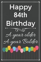 Happy 84th Birthday A Year Older A Year Bolder: Cute 84th Birthday Balloon Card Quote Journal / Notebook / Diary / Greetings / Appreciation Gift (6 x