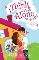 I Think We're Alone Now: Love Happens In Westerly Book One