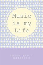 Music is my Life - Sheet Music Notebook