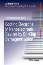 Springer Theses - Cooling Electrons in Nanoelectronic Devices by On-Chip Demagnetisation
