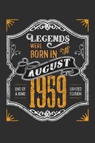 Legends Were Born in August 1959 One Of A Kind Limited Edition: Weekly 100 page 6 x 9 journal funny 60th Birthday milestone gift to jot down ideas and