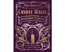 The Book of Candle Magic Candle Spell Secrets to Change Your Life