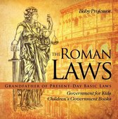 The Roman Laws : Grandfather of Present-Day Basic Laws - Government for Kids Children's Government Books