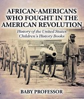 African-Americans Who Fought In The American Revolution - History of the United States Children's History Books