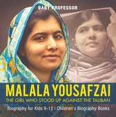 Malala Yousafzai : The Girl Who Stood Up Against the Taliban - Biography for Kids 9-12 Children's Biography Books
