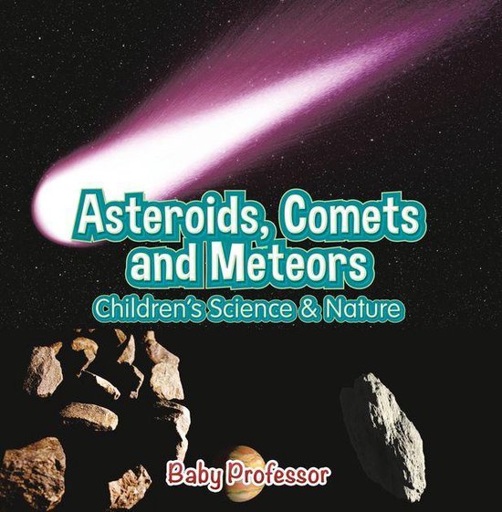 Asteroids Comets And Meteors Childrens Science And Nature Ebook Baby